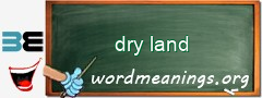 WordMeaning blackboard for dry land